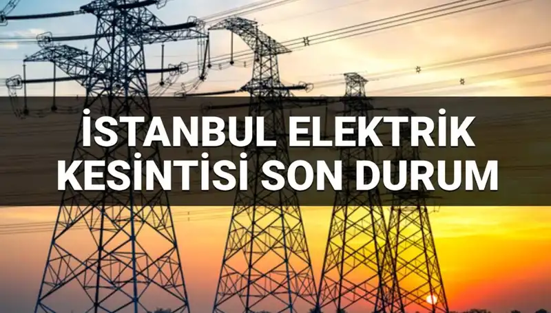 İstanbul Genelinde Elektrik Kesintisi: Hangi İlçelerde Etkili Olacak?