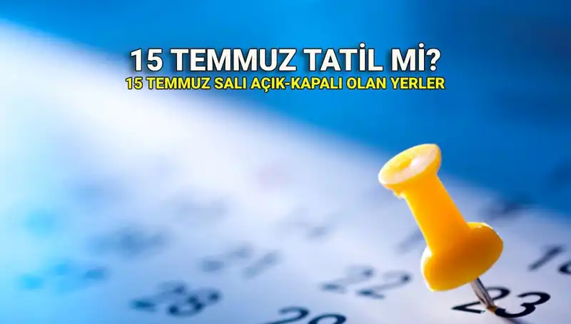 15 Temmuz'da Resmi Tatil Mi? Özel Sektör ve Kamu İçin Ne Olacak?