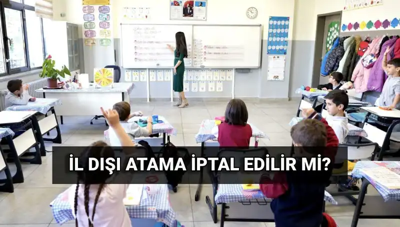 İl Dışı Atama Sürecinde İptal Şansı: MEB'den Son Gelişmeler