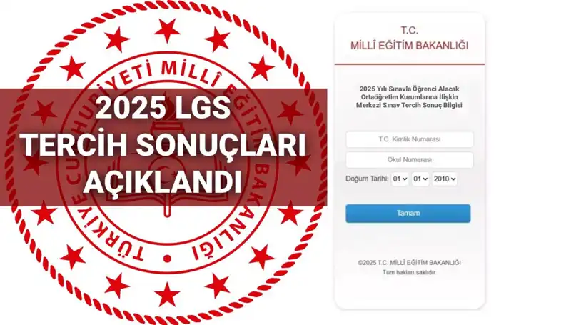 2025 LGS Tercih Sonuçları Açıklandı: Kontenjan ve Taban Puanları Neler?