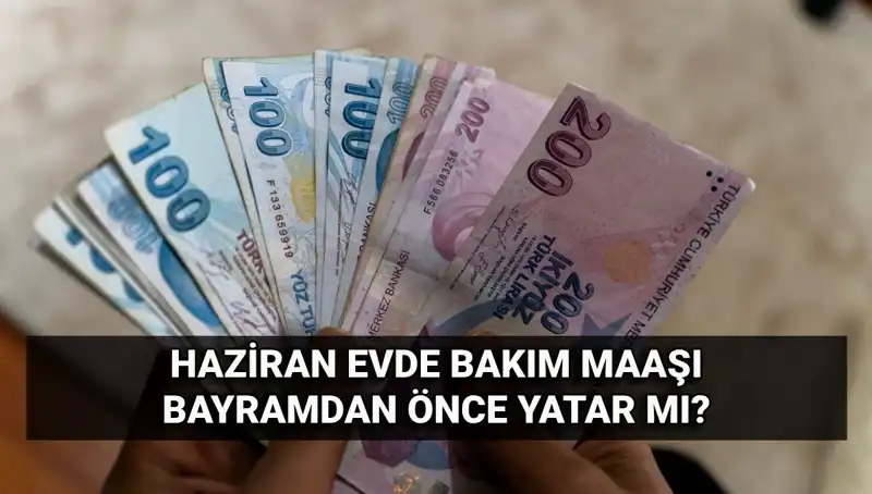 Evde Bakım Maaşı Ne Zaman Yatacak? 2025 Haziran Tarihine Dair Detaylar
