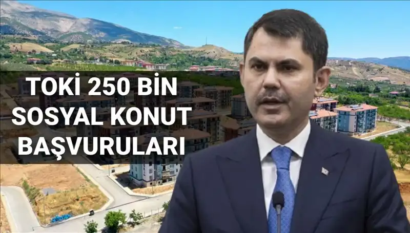 TOKİ 250 Bin Sosyal Konut Başvuruları 2025: Yeni Tarihler Açıklandı