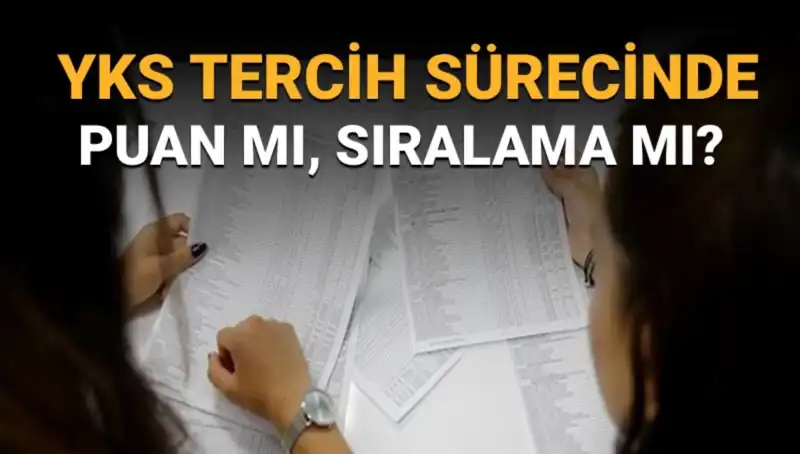 YKS Tercih Sürecinde Puan mı Sıralama mı Öncelikli? İşte Cevap!
